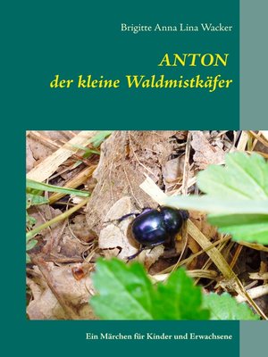 cover image of Anton der kleine Waldmistkäfer